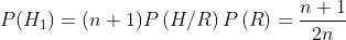 P(H_{1})=(n+1)P\left ( H/ R \right )P\left ( R \right )=\frac{n+1}{2n}